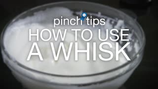 pinch tips: How to Use a Whisk pinch tips: How to Use a Whisk